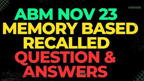 ABM NOV 23 || MEMORY BASED RECALLED QUESTIONS || COMPLETE EXPLANATION