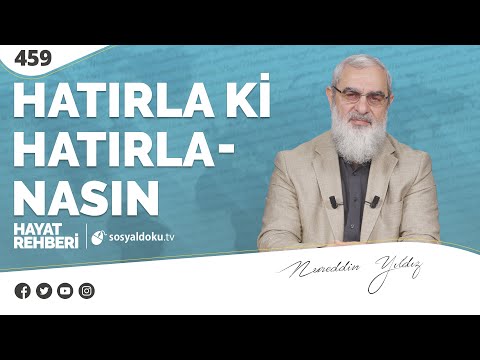 HATIRLA Kİ HATIRLANASIN [Hayat Rehberi-Nureddin Yıldız] 459. Ders