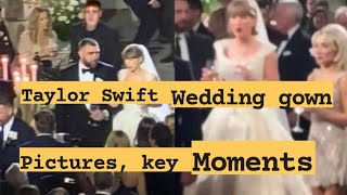 Taylor Swift Wedding Dress, Wedding Photos & Celebrity Guests | Complete Breakdown Of  Key Moments