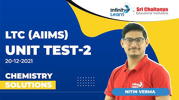 AIIMS Chemistry Solutions || LTC Unit Test-2 (20-12-2021) || Nitin Sir || Infinity Learn