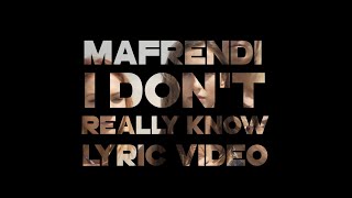 Mafrendi - I Don't Really Know (Lyric)