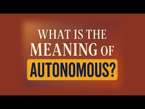 What Does Autonomous Mean In Simple Terms