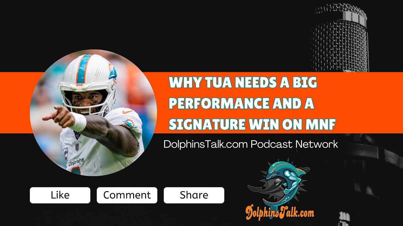 Why Tua Needs a Big Performance and Signature Win on MNF