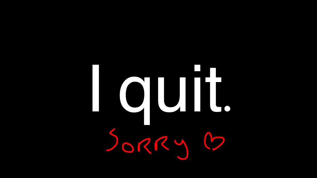 I QUIT YouTube