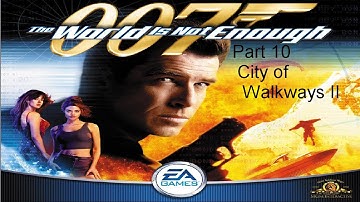 007 The World is Not Enough | Secret Agent | Part 10 | City of Walkways II