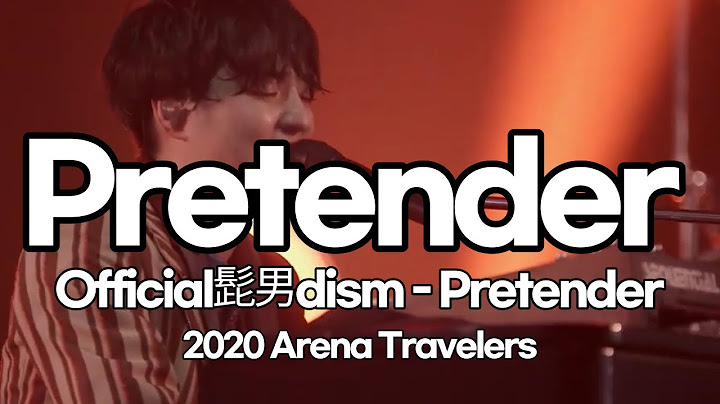 💔오피셜히게단디즘(Official髭男dism) - 프리텐더(Pretender) (2020 Arena Travelers live) [가사/발음/해석]
