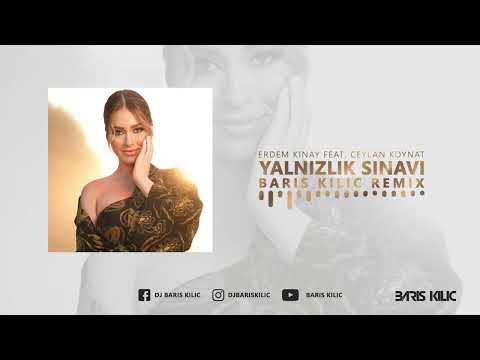 Erdem Kinay feat. Ceylan Koynat - Yalnizlik Sinavi (DJ Baris Kilic Remix)