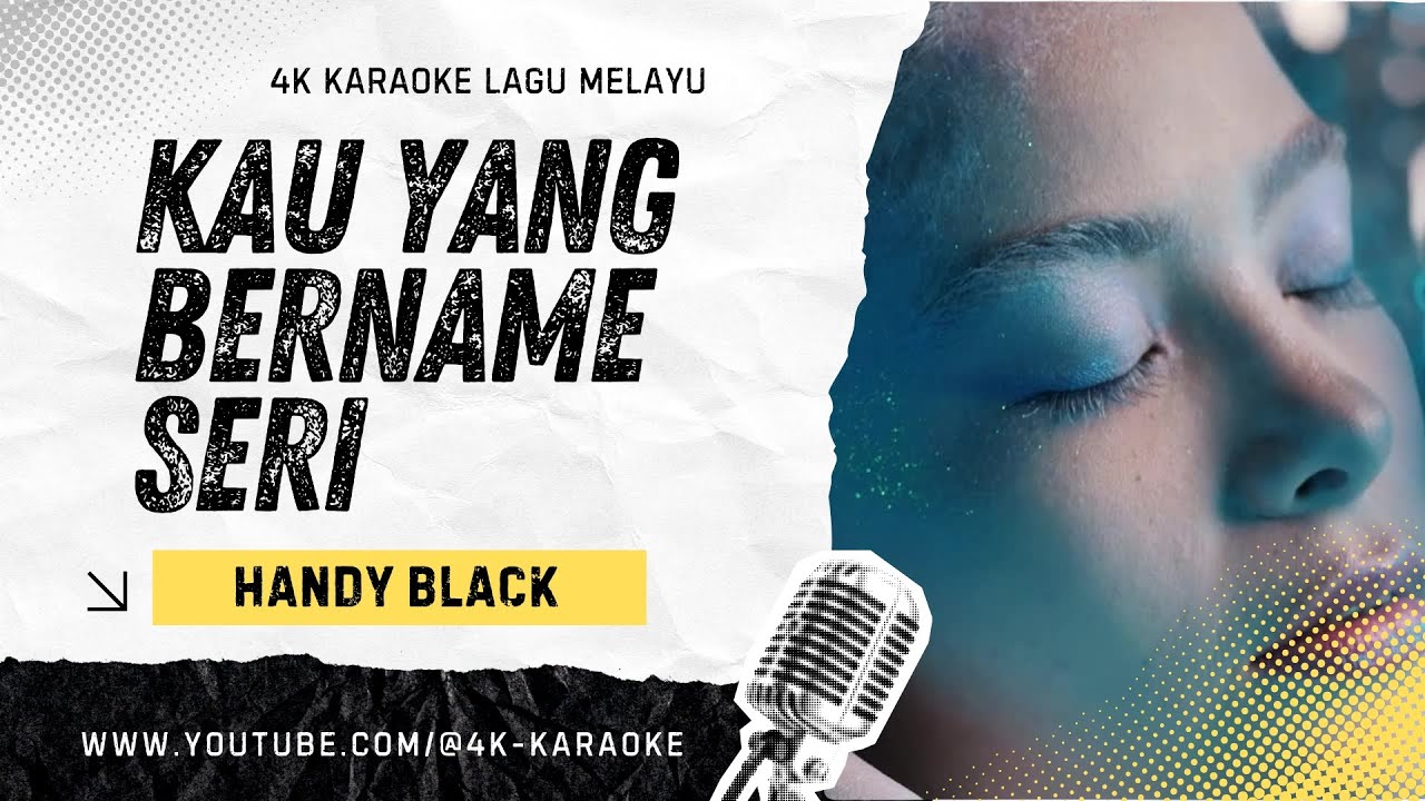 Handy Black- Kau Yang Bernama Seri | KARAOKE 4K