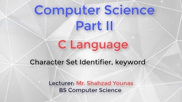 Ch#9: lec-1- Character Set, Identifier and its types, Keywords