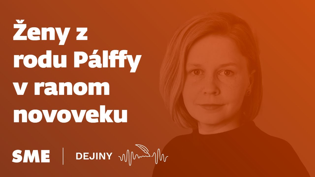 Ženy z rodu Pálffy v ranom novoveku  (podcast Dejiny)
