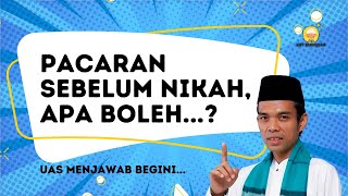 Pacaran Sebelum Nikah Apa Boleh Ustadz Abdul Somad Menjawab Begini