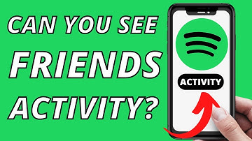 Can You See Friends Activity On Spotify Mobile? (2022)