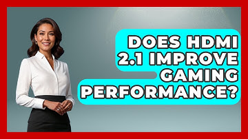 Does HDMI 2.1 Improve Gaming Performance? - The Hardware Hub
