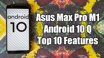 Asus Max Pro M1 Android 10 Top Features | AOSP 10 Q