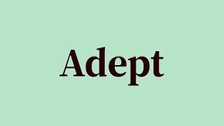 Adept Pronunciation and Meaning
