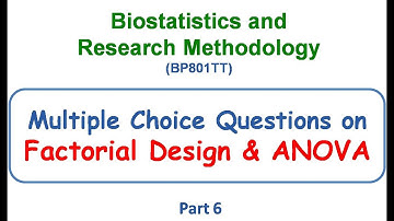 MCQ Part 6 || Factorial Design and ANOVA : Part 2 || Biostatistics and Research Methodology