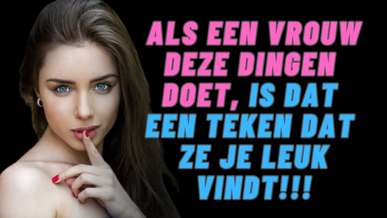 Als een vrouw deze dingen doet is dat een teken dat ze je leuk vindt