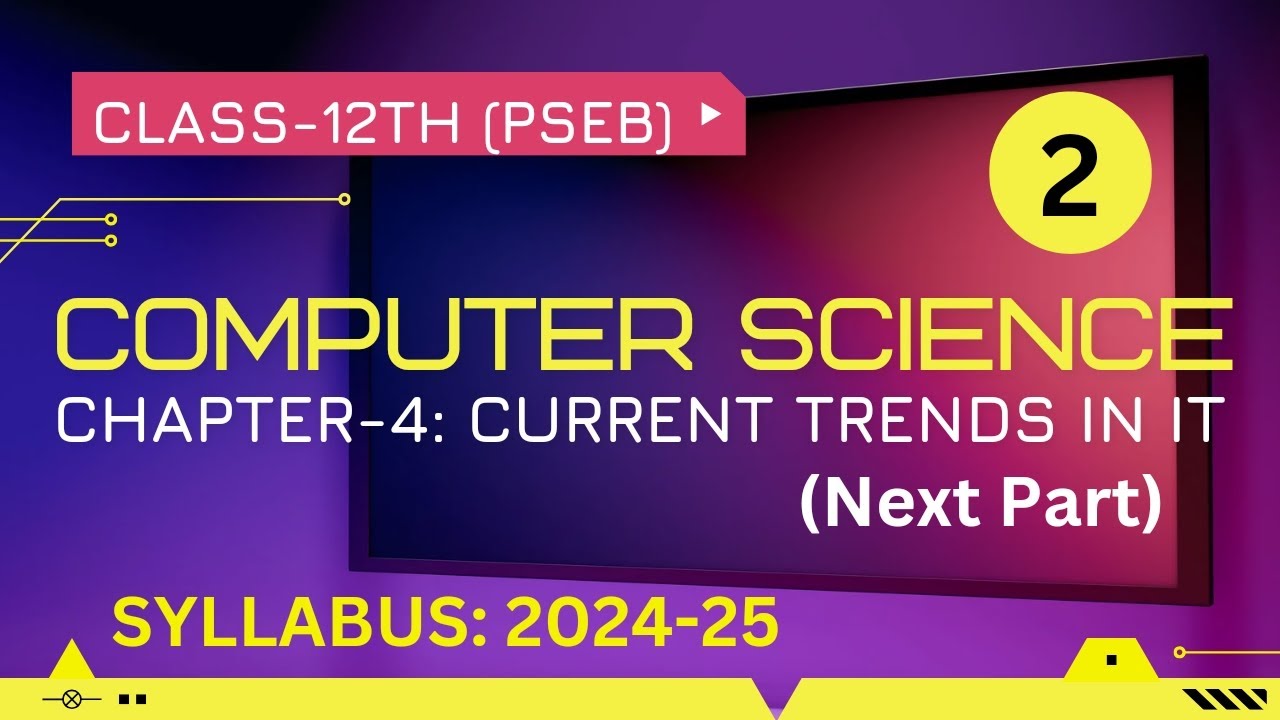 COMPUTER SCIENCE:12TH PSEB:CHAPTER-4:CURRENT TRENDS IN INFORMATION ...