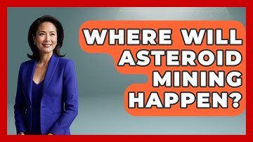 Where Will Asteroid Mining Happen? - Profiles in Politics