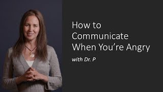 How to Communicate When You're Angry