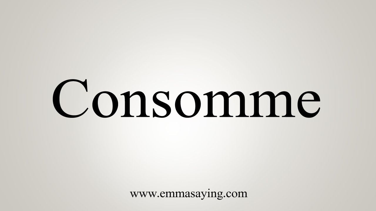 How To Say Consomme YouTube