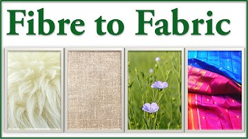 Fibres to Fabrics - Introduction - Fibres to fabrics (class 6) - Fibre to Fabric (6th Grade Science)