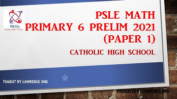 PSLE Math Exam Papers (Catholic High School Prelim 2021 Primary 6 Paper 1)