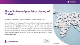 Model informed precision dosing of Colistin   Dr Sumith K Mathew