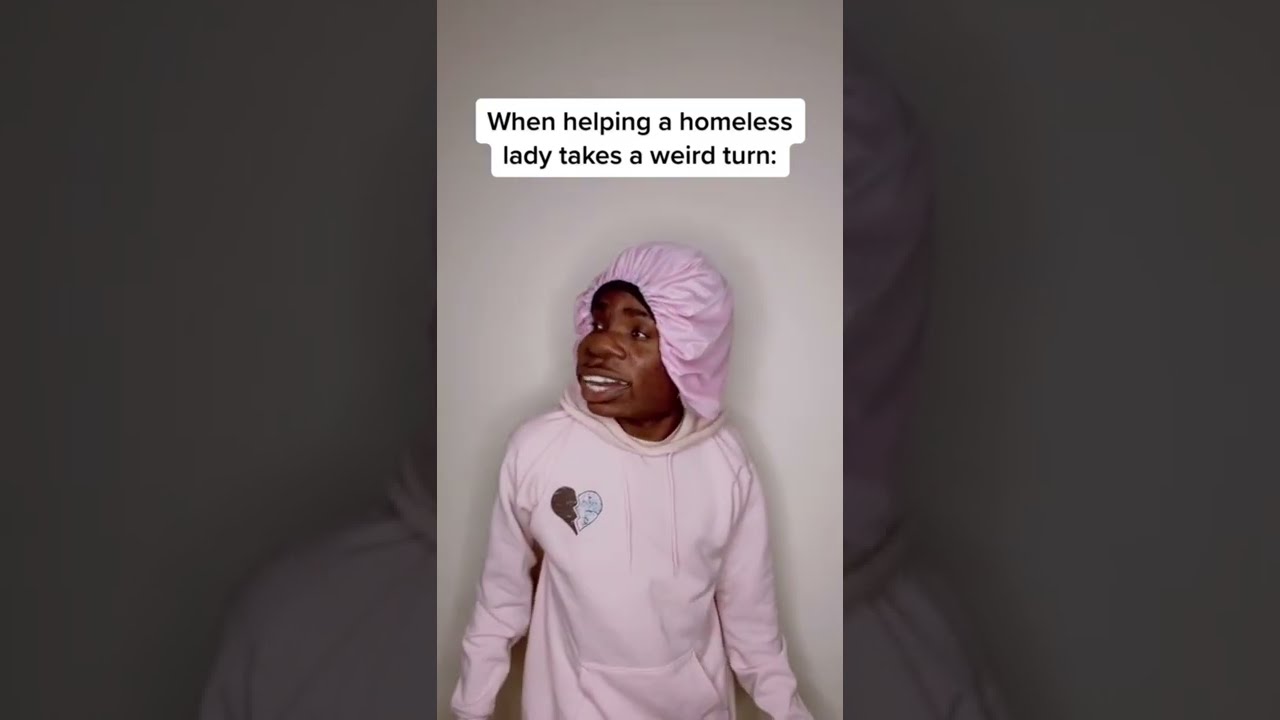 When Helping A Homeless Lady Takes Weird Turn 