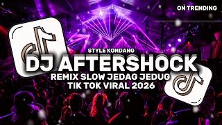 DJ AFTERSHOCK REMIX SLOWED STYLE KONDANG ELPE YETE TIKTOK VIRAL 2026