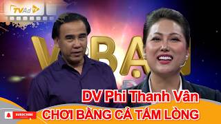 VÌ BẠN XỨNG ĐÁNG | Diễn viên Phi Thanh Vân CHƠI BẰNG CẢ TẤM LÒNG