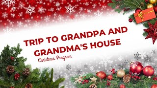 Christmas Program | Trip To Grandpa And Grandma's House