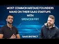 Most Common Mistake Founders Make on their SaaS Startups | With Spencer Fry