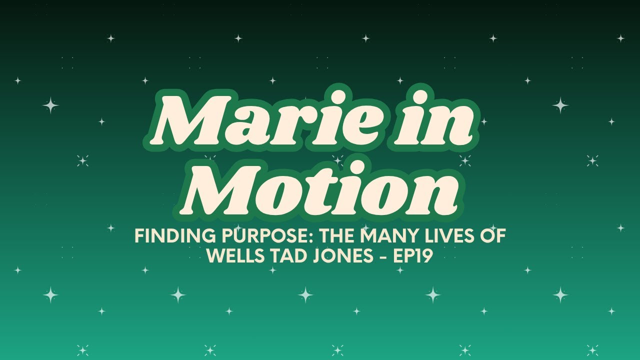 Finding Purpose: The Many Lives of Wells Tad Jones - ep19