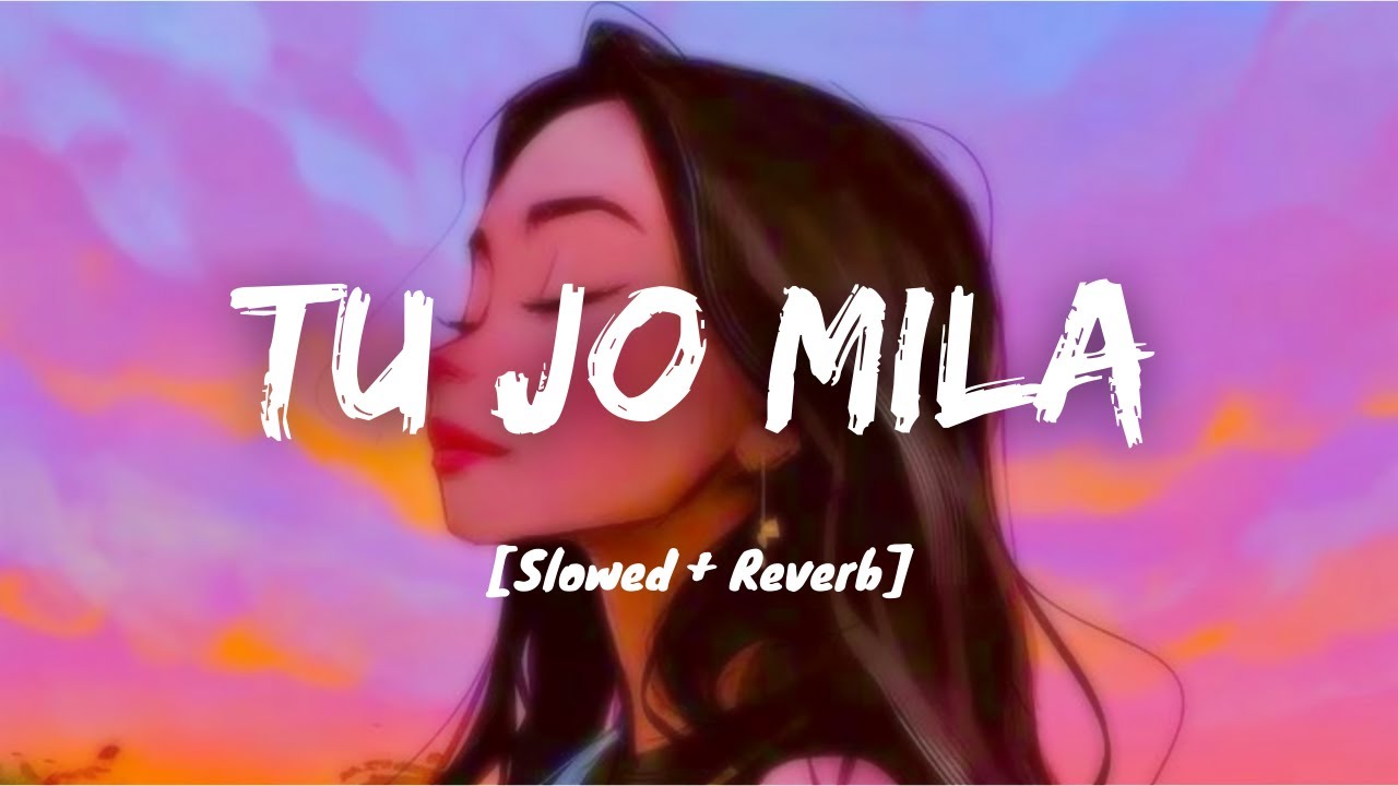 Tu Jo Mila Slowed  Reverb   KK  Bajrangi Bhaijaan  Lyrics I LateNight Vibes