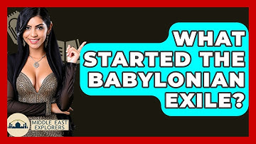 What Started The Babylonian Exile? - Middle East Explorers