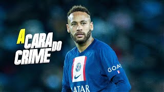 Neymar Jr - A Cara do Crime 