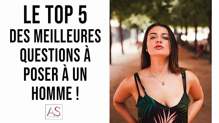 Le TOP 5 des MEILLEURES questions  poser  un homme !