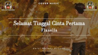 Cover Selamat Tinggal Cinta Pertama – Flanella | Versi MelodyReborn 