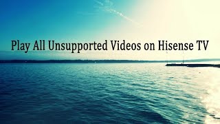 Play All Unsupported Videos on Hisense TV screenshot 3