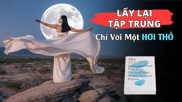 Chỉ cần 1 Hơi Thở - Bí Quyết tạo sự Tập Trung & Cân Bằng I Sách Do Breathe