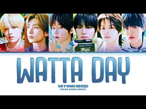 VAYONN (베이온) - 'WATTA DAY' (Color Coded Lyrics) [NOT 100% CORRECT]
