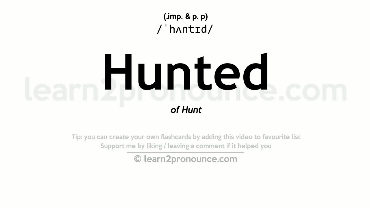 Pronunciation of Hunted Definition of Hunted YouTube