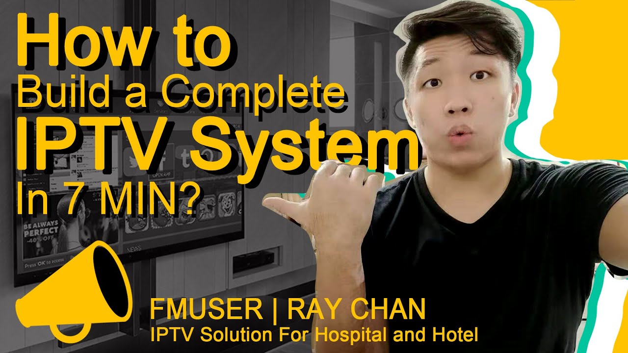 Update New How to Build a Community/Hospital/Hotel IPTV System in 7 Minutes?