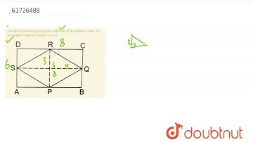 The figure formed by joining the midpoints of the adjacent sides of a rectangle of sides 8 cm an