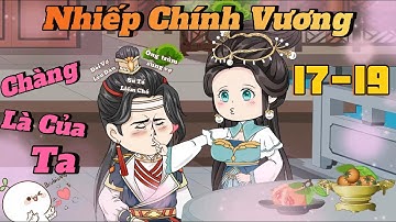 Nhiếp Chính Vương Chàng là của ta |  Tập dài :  17 - 19 | ChipChip Revieww
