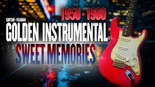 Sweet Memories Legendary Golden Instrumental 1950-1980 / HQ Audio Guitar Oleh Vladan