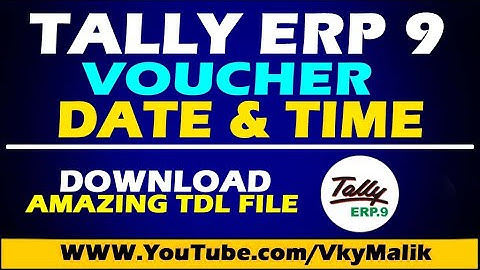 Tally Free TDL File | Voucher Current Date & Time TDL File | Download Free TDL File for Tally ERP 9