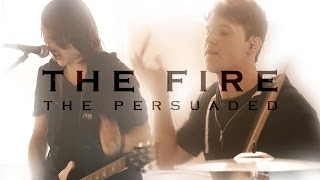 Video thumbnail of "The Persuaded- "The Fire" (Official Music Video)"