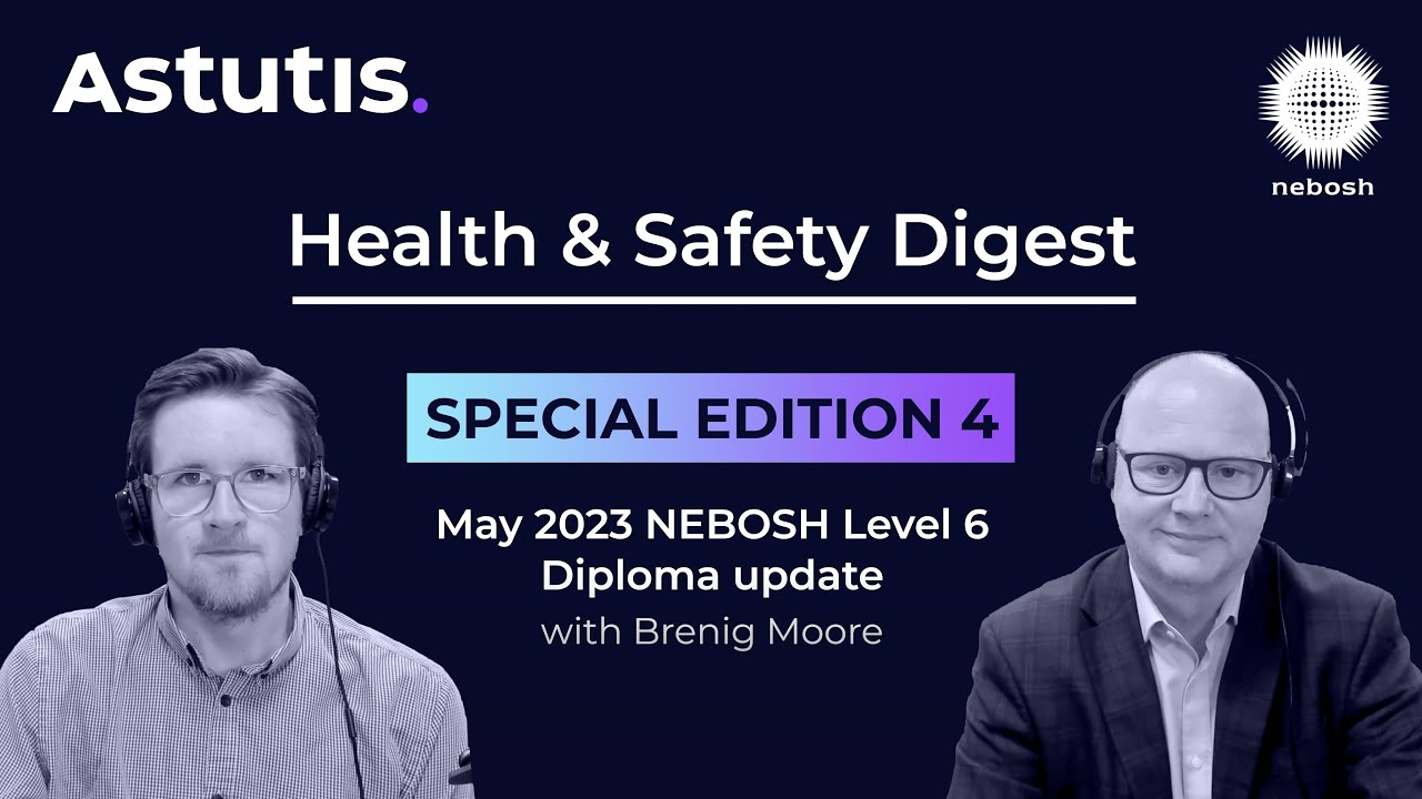 Health & Safety Digest - Special Edition: NEBOSH Level 6 Diploma (May 2023 Specification)